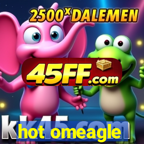 hot omeagle